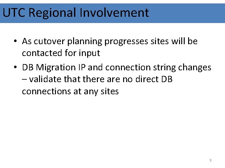 UTC Regional Involvement • As cutover planning progresses sites will be contacted for input