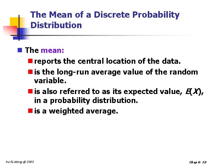 The Mean of a Discrete Probability Distribution n The mean: n reports the central