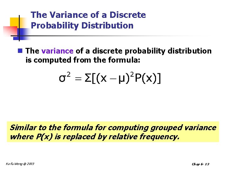 The Variance of a Discrete Probability Distribution n The variance of a discrete probability
