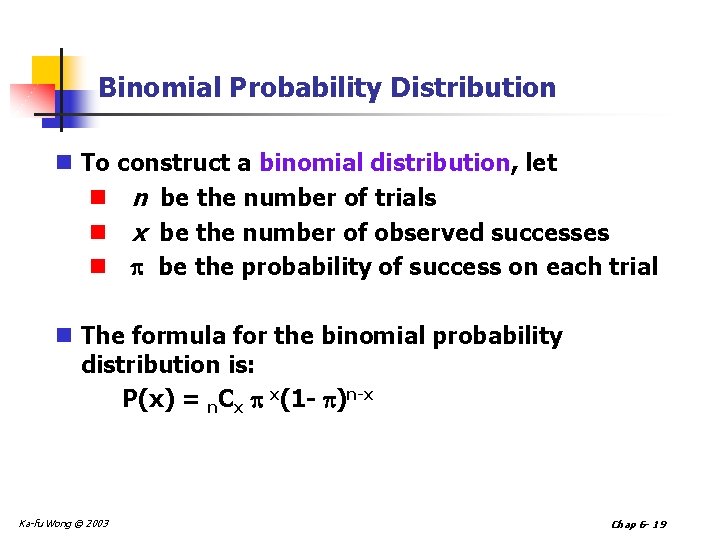 Binomial Probability Distribution n To construct a binomial distribution, let n n be the