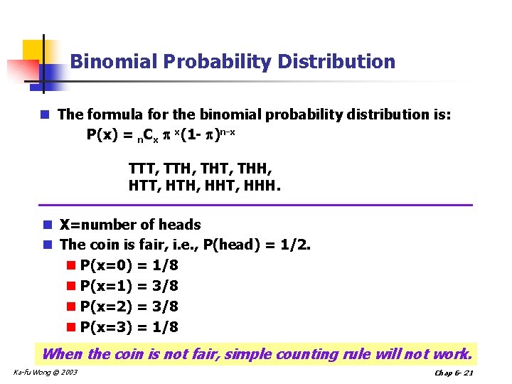 Binomial Probability Distribution n The formula for the binomial probability distribution is: P(x) =