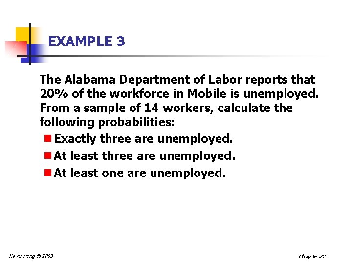 EXAMPLE 3 The Alabama Department of Labor reports that 20% of the workforce in