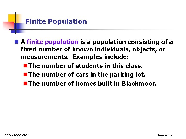 Finite Population n A finite population is a population consisting of a fixed number