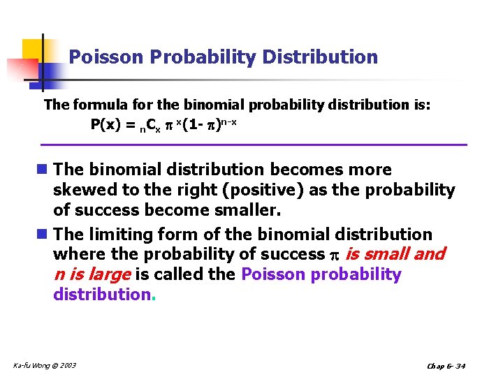 Poisson Probability Distribution The formula for the binomial probability distribution is: P(x) = n.