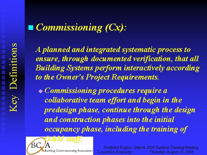 Key Definitions Commissioning (Cx): A planned and integrated systematic process to ensure, through documented
