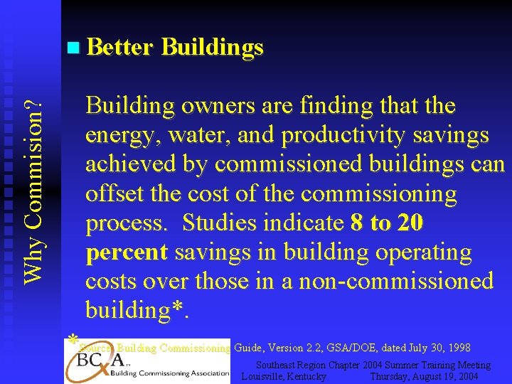 Why Commision? Better Buildings Building owners are finding that the energy, water, and productivity