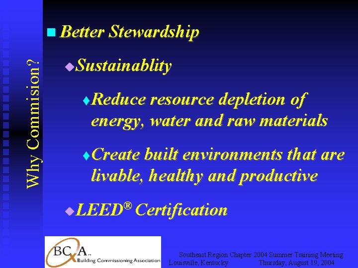 Why Commision? Better Stewardship Sustainablity Reduce resource depletion of energy, water and raw materials