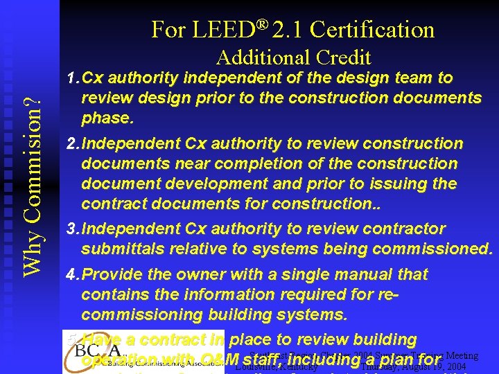 For LEED® 2. 1 Certification Why Commision? Additional Credit 1. Cx authority independent of