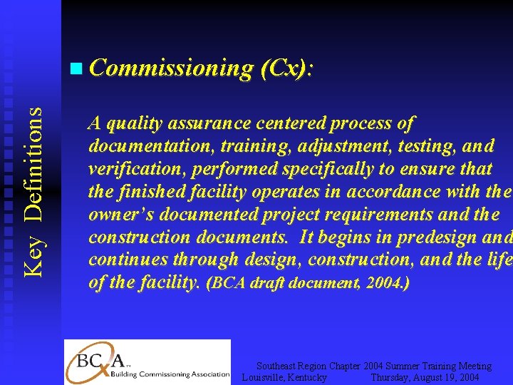 Key Definitions Commissioning (Cx): A quality assurance centered process of documentation, training, adjustment, testing,