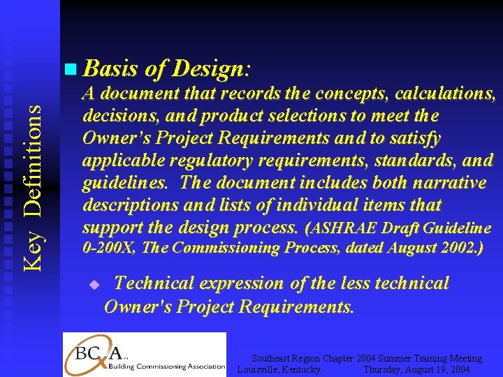 Key Definitions Basis of Design: A document that records the concepts, calculations, decisions, and