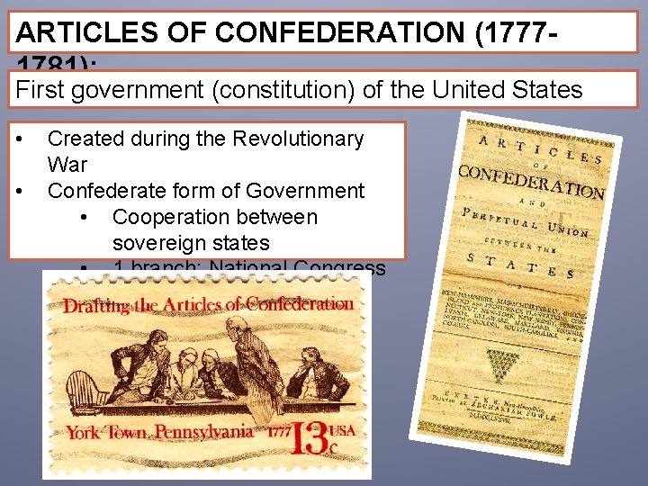 ARTICLES OF CONFEDERATION (17771781): First government (constitution) of the United States • • Created