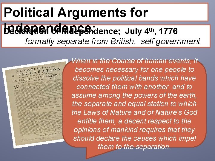 Political Arguments for Independence: Declaration of Independence; July 4 th, 1776 formally separate from