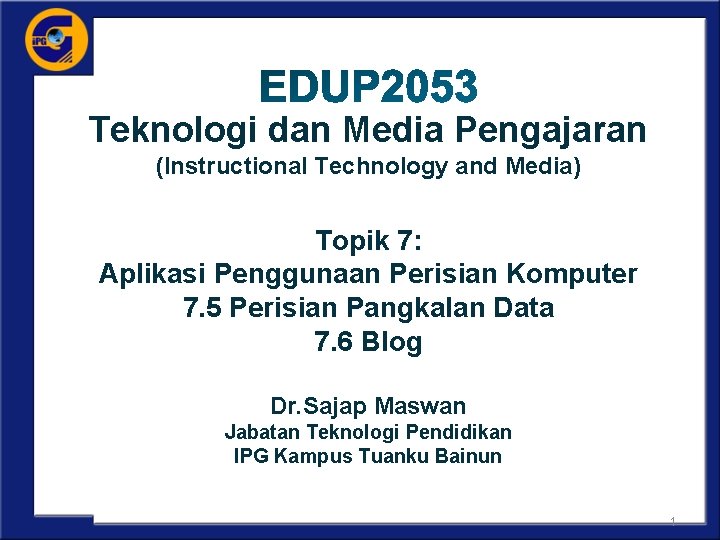 Teknologi dan Media Pengajaran (Instructional Technology and Media) Topik 7: Aplikasi Penggunaan Perisian Komputer