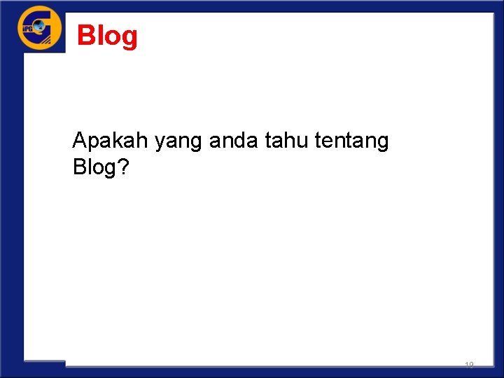 Blog Apakah yang anda tahu tentang Blog? 19 