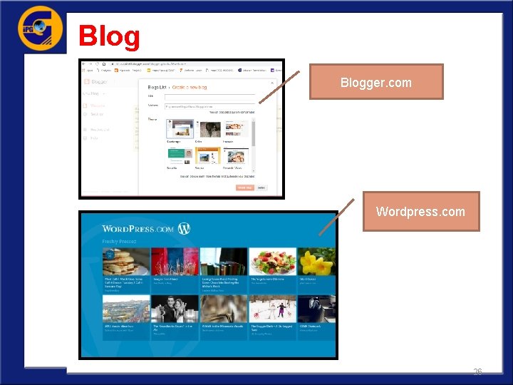 Blogger. com Wordpress. com 26 