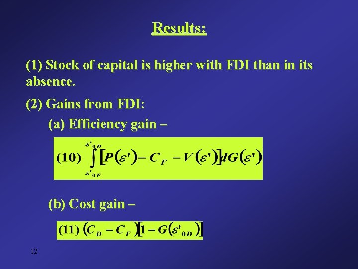 Results: (1) Stock of capital is higher with FDI than in its absence. (2) Results: (1) Stock of capital is higher with FDI than in its absence. (2)