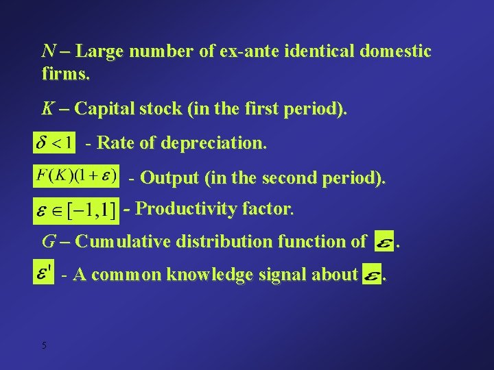 N – Large number of ex-ante identical domestic firms. K – Capital stock (in N – Large number of ex-ante identical domestic firms. K – Capital stock (in