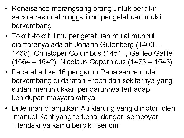  • Renaisance merangsang orang untuk berpikir secara rasional hingga ilmu pengetahuan mulai berkembang