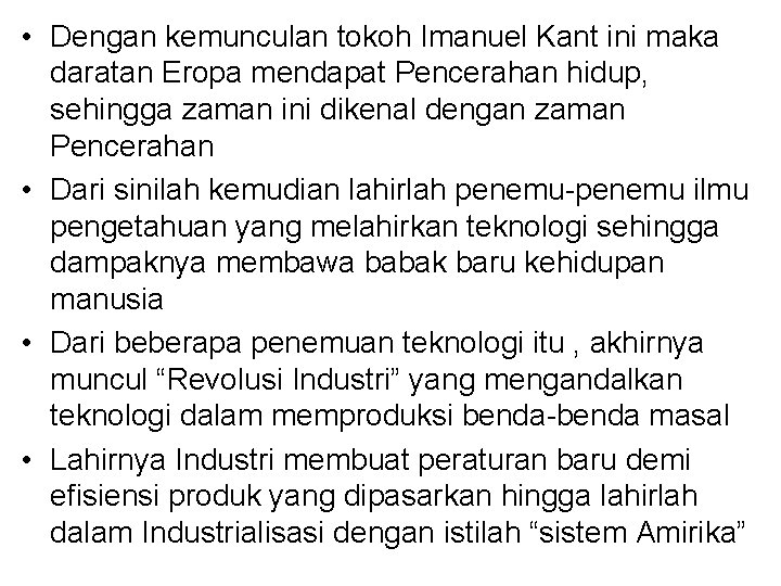  • Dengan kemunculan tokoh Imanuel Kant ini maka daratan Eropa mendapat Pencerahan hidup,