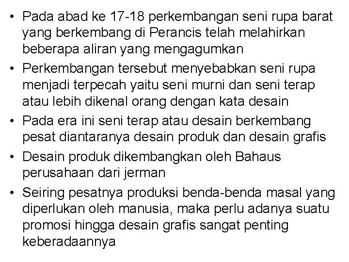  • Pada abad ke 17 -18 perkembangan seni rupa barat yang berkembang di