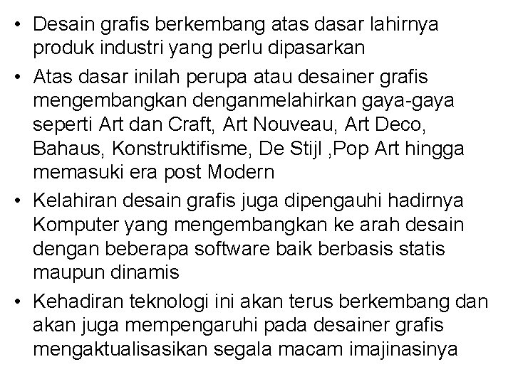  • Desain grafis berkembang atas dasar lahirnya produk industri yang perlu dipasarkan •