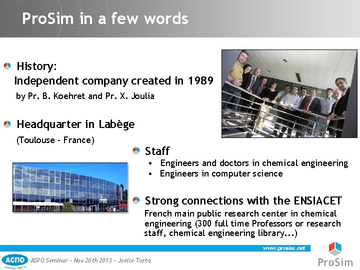 Pro. Sim in a few words History: Independent company created in 1989 by Pr.