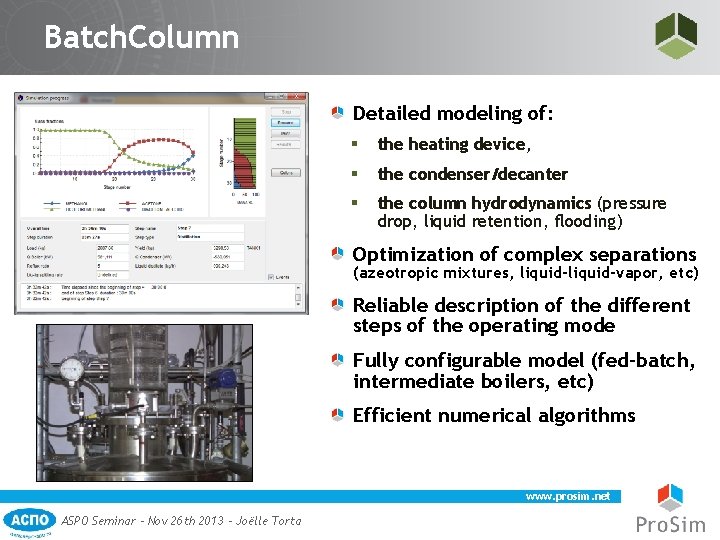 Batch. Column Detailed modeling of: § the heating device, § the condenser/decanter § the