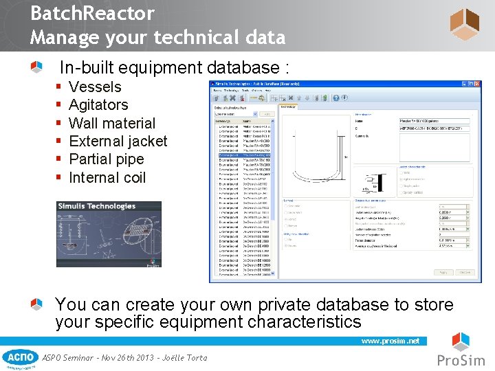 Batch. Reactor Manage your technical data In-built equipment database : § § § Vessels