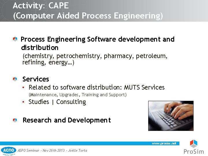 Activity: CAPE (Computer Aided Process Engineering) Process Engineering Software development and distribution (chemistry, petrochemistry,