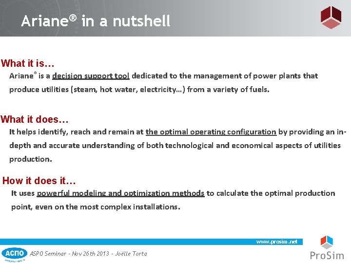 Ariane® in a nutshell What it is… Ariane® is a decision support tool dedicated