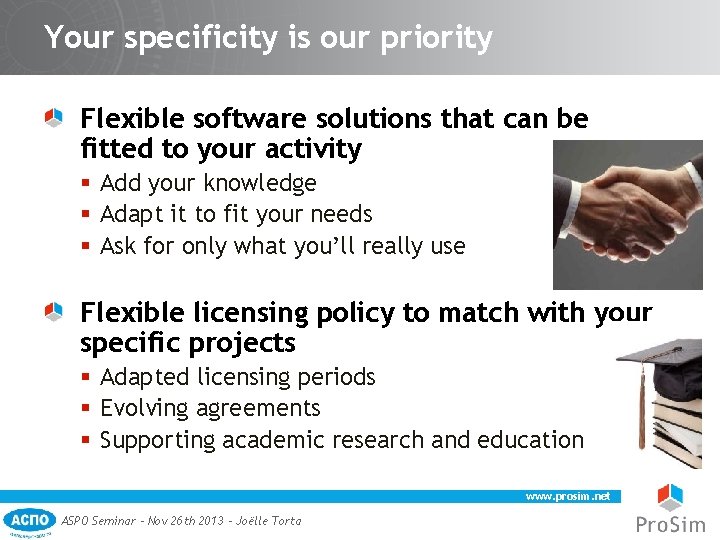 Your specificity is our priority Flexible software solutions that can be fitted to your