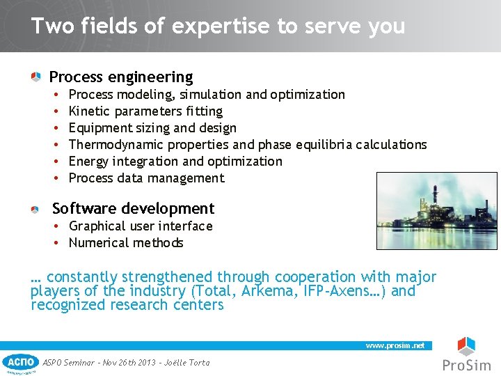 Two fields of expertise to serve you Process engineering • • • Process modeling,