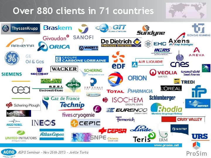 Over 880 clients in 71 countries www. prosim. net ASPO Seminar – Nov 26