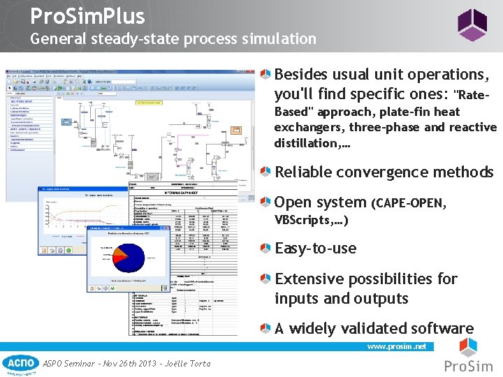 Pro. Sim. Plus General steady-state process simulation Besides usual unit operations, you'll find specific
