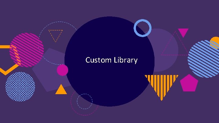 Custom Library 