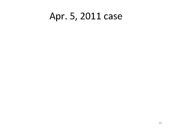 Apr. 5, 2011 case 23 