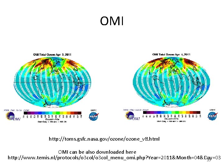 OMI http: //toms. gsfc. nasa. gov/ozone_v 8. html OMI can be also downloaded here