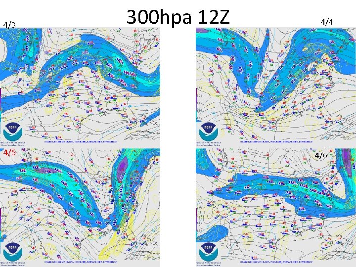 4/3 4/5 300 hpa 12 Z 4/4 4/6 32 