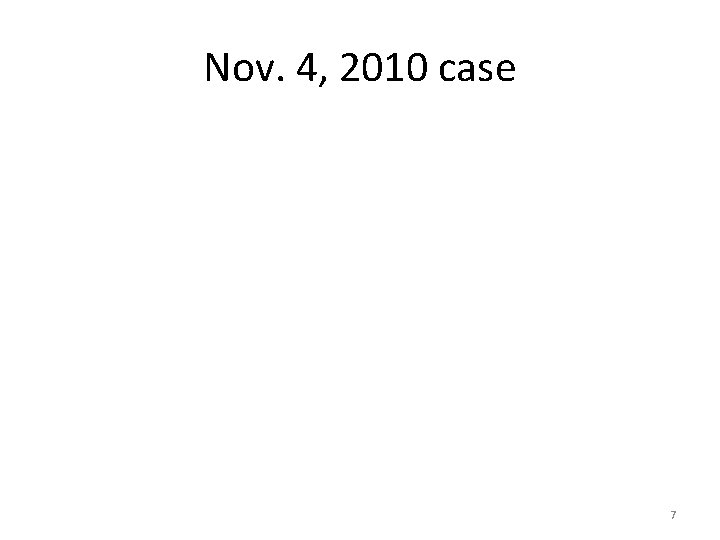 Nov. 4, 2010 case 7 