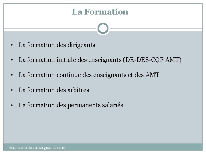 La Formation • La formation des dirigeants • La formation initiale des enseignants (DE-DES-CQP