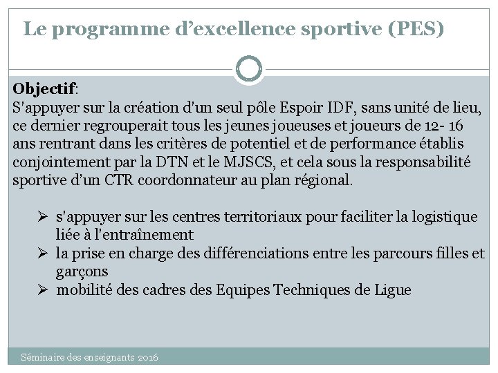Le programme d’excellence sportive (PES) Objectif: S’appuyer sur la création d’un seul pôle Espoir