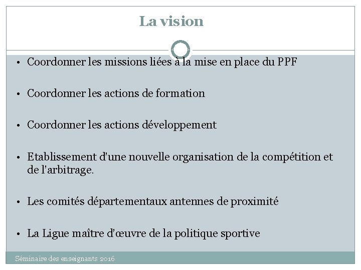 La vision • Coordonner les missions liées à la mise en place du PPF