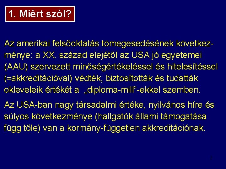 1. Miért szól? Az amerikai felsőoktatás tömegesedésének következménye: a XX. század elejétől az USA