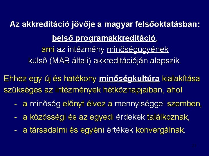 Az akkreditáció jövője a magyar felsőoktatásban: belső programakkreditáció, ami az intézmény minőségügyének külső (MAB