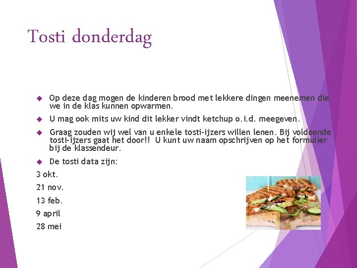 Tosti donderdag Op deze dag mogen de kinderen brood met lekkere dingen meenemen die