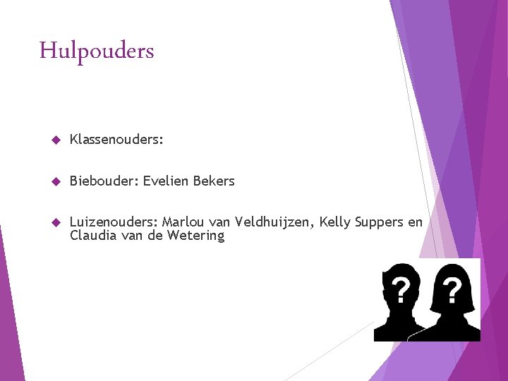 Hulpouders Klassenouders: Biebouder: Evelien Bekers Luizenouders: Marlou van Veldhuijzen, Kelly Suppers en Claudia van
