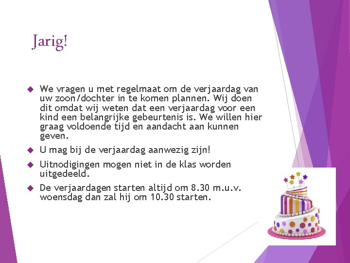 Jarig! We vragen u met regelmaat om de verjaardag van uw zoon/dochter in te