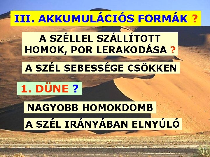 III. AKKUMULÁCIÓS FORMÁK ? A SZÉLLEL SZÁLLÍTOTT HOMOK, POR LERAKODÁSA ? A SZÉL SEBESSÉGE