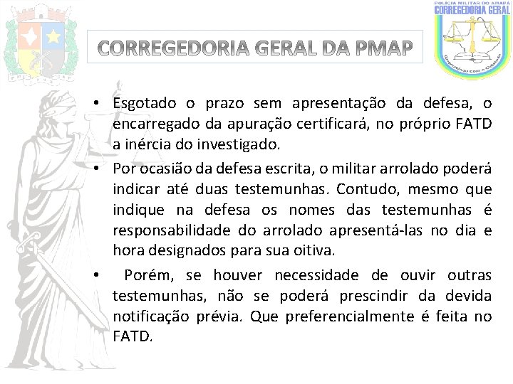  • Esgotado o prazo sem apresentação da defesa, o encarregado da apuração certificará,