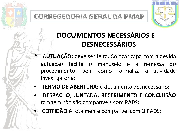 DOCUMENTOS NECESSÁRIOS E DESNECESSÁRIOS • AUTUAÇÃO: deve ser feita. Colocar capa com a devida